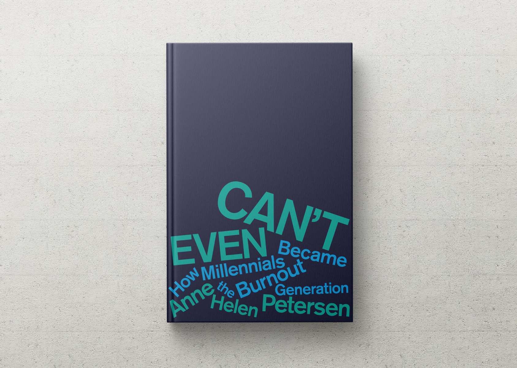 The cover of the book "Can't Even" by Anne Helen Petersen