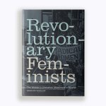 The cover of author, Barbara Winslow's book, Revolutionary Feminists.