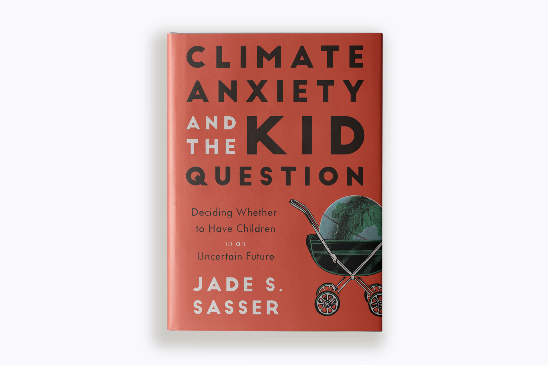 A book cover of "Climate Anxiety and the Kid Question" by author Jade S. Sasser.
