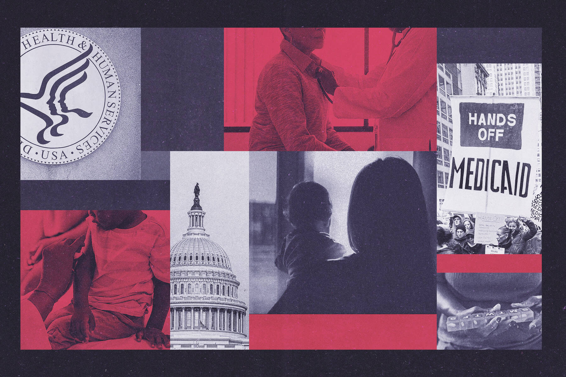 A collage-style includes a doctor examining a patient, a child receiving a vaccine, a protest sign reading “HANDS OFF MEDICAID,” the U.S. Capitol dome, the seal of the Department of Health and Human Services, a woman holding a child while looking out a window, and a close-up of someone holding a Medicaid benefits card.