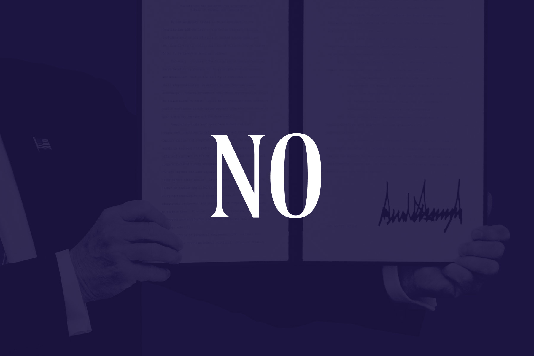 Image of President trump holding up a signed executive order overlaid with the word “NO” in bold white text on a dark purple background.