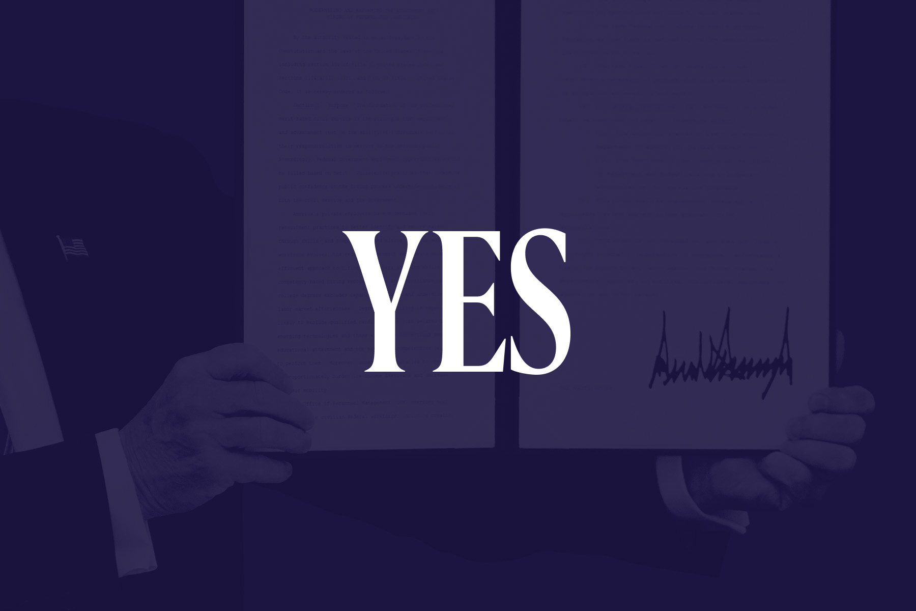 Image of President trump holding up a signed executive order overlaid with the word “YES” in bold white text on a dark purple background.
